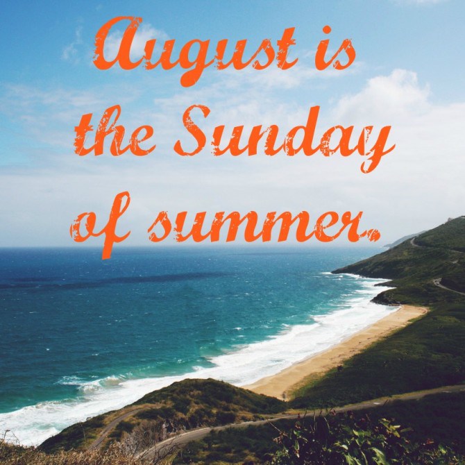 August is the Sunday of Summer « Words of Worth
